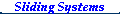 Sliding Systems